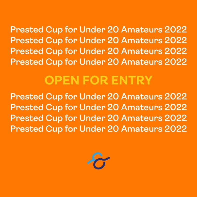 Prested Cup for UK Under 20 Amateurs 2022
